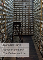 Mario Del Curto: Seeds of the Earth: The Vavilov Institute 2330079052 Book Cover