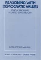 Reasoning With Democratic Values: Ethical Problems in United States History, 1607-1876 (Reasoning with Democratic Values) 0807760943 Book Cover