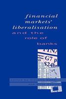 Financial Markets Liberalisation and the Role of Banks 0521111900 Book Cover