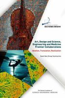Art, Design and Science, Engineering and Medicine Frontier Collaborations: Ideation, Translation, Realization: Seed Idea Group Summaries 0309443474 Book Cover
