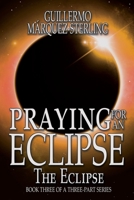 Praying for an Eclipse: The Eclipse 1684331714 Book Cover