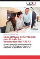 Expectativas de formación práctica de los estudiantes del P.N.F.I: Análisis respecto al eje Proyecto Socio-Tecnológico del Programa Nacional de Formación en Informática, en el IUTC 3659037311 Book Cover