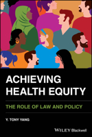 Achieving Health Equity: The Role of Law and Policy 1394263724 Book Cover