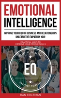 Emotional Intelligence: Improve Your EQ for Business and Relationships. Unleash the Empath in You !: Practical Ways to Improve Your People Skills 1733238301 Book Cover