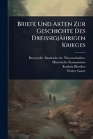 Briefe Und Akten Zur Geschichte Des Dreissigjährigen Krieges (Italian Edition) 102446542X Book Cover