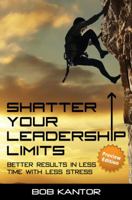 Shatter Your Leadership Limits: Better Results in Less Time with Less Stress 098591260X Book Cover