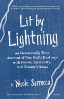 Lit by Lightning: An Occasionally True Account of One Girl's Dust-Ups with Ghosts, Electricity, and Granny's Ashes 1633980006 Book Cover
