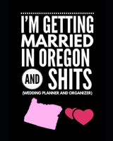 I'm Getting Married In Oregon and Shits Wedding Planner and Organizer 1654800376 Book Cover