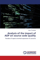 Analysis of the impact of AOP on source code quality: Paradox of aspect-oriented separation of concerns 3659002534 Book Cover