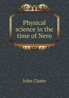 Physical Science in the Time of Nero 0548486905 Book Cover