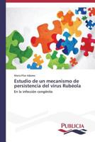 Estudio de un mecanismo de persistencia del virus Rubéola: En la infección congénita 3639550110 Book Cover