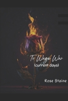 To Wage War (Current Days) B0CNGVYS24 Book Cover