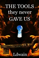 THE TOOLS they never GAVE US 0692812377 Book Cover
