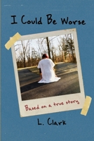 I Could Be Worse 1794813276 Book Cover