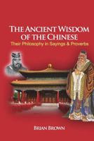The Ancient Wisdom of the Chinese 1479156418 Book Cover