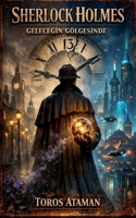 Sherlock Holmes - Gelecegin Gölgesinde (Turkish Edition) B0GY1PR615 Book Cover