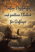 Positive Psychologie und positives Denken für Anfänger (German Edition) B0CTFNYWKK Book Cover