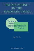 Broadcasting in the European Union - The Role of Public Interest in Competition Analysis 9067041319 Book Cover