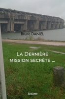 La Dernière mission secrète (French Edition) 2414580186 Book Cover