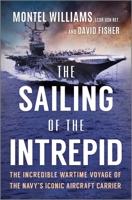 The Sailing of the Intrepid: The Incredible Wartime Voyage of the Navy’s Iconic Aircraft Carrier 1335081038 Book Cover