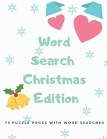 Word Search Christmas Edition : 75 Puzzle Pages with Word Search for Children and Adults! Large Print, Funny Gift for Everyone (75 Pages, 8. 5 X 11) 1709904178 Book Cover