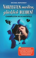 Narzissten meiden, glücklich bleiben! Chamäleon im Schafspelz.: Ob Narzissmus in der Partnerschaft oder Narzissmus in der Familie - So kannst du toxis 3384084764 Book Cover