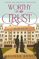 Worthy of Her Trust: A Pride and Prejudice Variation B0CVVJS265 Book Cover