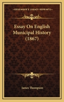 An essay on English municipal history 1533055688 Book Cover