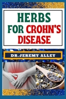 HERBS FOR CROHN’S DISEASE: Healing Harvest, Unlocking Nature's Remedies For Stress Relief B0CSP9SB3J Book Cover