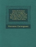 Lettera del Professore Giovanni Carmignani All'amico, E Collega Suo Professor Giovanni Rosini Sul Vero Senso Di Quel Verso Di Dante Poscia Piu Che Il Dolor Pote Il Digiuno, INF.C.33.V.75 1289387621 Book Cover