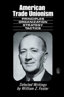 American Trade Unionism: Principles, Organization, Strategy, Tactics (New World Paperback) 0717802671 Book Cover