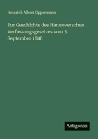 Zur Geschichte des Hannoverschen Verfassungsgesetzes vom 5. September 1848 3563655634 Book Cover
