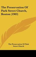 The Preservation Of Park Street Church, Boston (1903) 1104323079 Book Cover