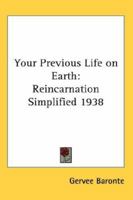 Your Previous Life on Earth: Reincarnation Simplified 1938 1417981504 Book Cover