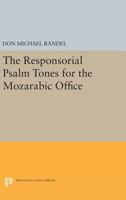 The Responsorial Psalm Tones for the Mozarabic Office 0691622140 Book Cover