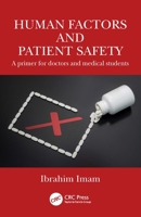 Human Factors and Patient Safety: A primer for doctors and medical students 1032796693 Book Cover