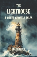 THE LIGHTHOUSE & OTHER GHOSTLY TALES B0DVC31DXN Book Cover