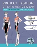 Project Fashion: Create Activewear 1776449045 Book Cover