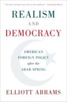 Realism and Democracy: American Foreign Policy After the Arab Spring 1108415628 Book Cover