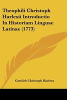 Theophili Christoph Harlesii Introductio In Historiam Linguae Latinae (1773) 1166190021 Book Cover