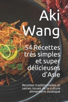 54 Recettes très simples et super délicieuses d'Asie: Recettes traditionnelles et saines issues de la culture alimentaire asiatique B095LFLPFR Book Cover