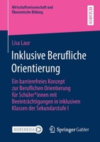 Inklusive Berufliche Orientierung : Ein Barrierefreies Konzept Zur Beruflichen Orientierung F?r Sch?ler*innen Mit Beeintr?chtigungen in Inklusiven Klassen der Sekundarstufe I 3658323949 Book Cover