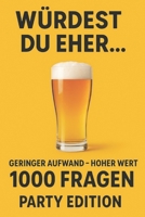 Würdest du eher...? – 1.000 verrückte Fragen für Erwachsene: Das lustige Partyspiel für Gruppen, Freunde & Erwachsene | Ekel, Peinlichkeit, Chaos und Lachkrämpfe garantiert! (German Edition) B0FB3QK3ZY Book Cover