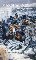 Marshal Ney: The Bravest of the Brave 1474540260 Book Cover