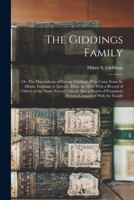 The Giddings Family: Or, The Descendants of George Giddings, who Came From St. Albans, England, to Ipswich, Mass., in 1635. With a Record of Others of ... Prominent Persons Connected With the Family 1015644880 Book Cover