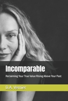 Incomparable: Reclaiming Your True Value Rising Above Your Past B0F7FJTL92 Book Cover