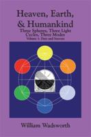Heaven, Earth, & Humankind: Three Spheres, Three Light Cycles, Three Modes Volume I Days and Seasons 1493184946 Book Cover