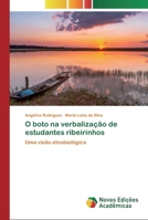 O boto na verbalização de estudantes ribeirinhos: Uma visão etnobiológica 6200808023 Book Cover