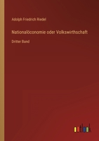 Nationalöconomie oder Volkswirthschaft: Dritter Band 3368708287 Book Cover