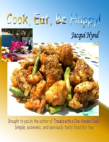 Cook, Eat, Be Happy! 1409226239 Book Cover